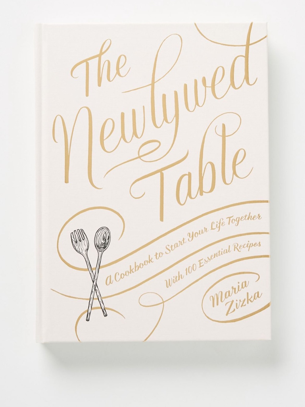 The Newlywed Table Cookbook Hardcover by Maria Zizka Cream & Gold